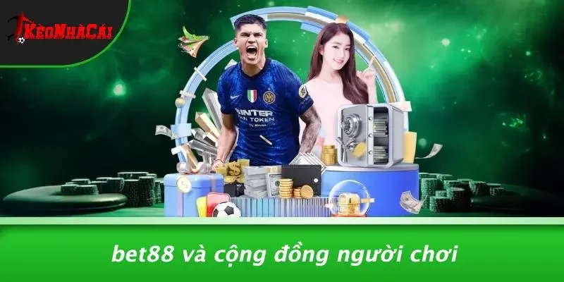 BET88 Và Cộng Đồng Người Chơi