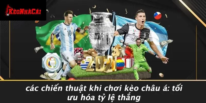 CÁC CHIẾN THUẬT KHI CHƠI KÈO CHÂU Á: TỐI ƯU HÓA TỶ LỆ THẮNG