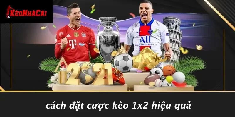 Cách Đặt Cược Kèo 1x2 Hiệu Quả