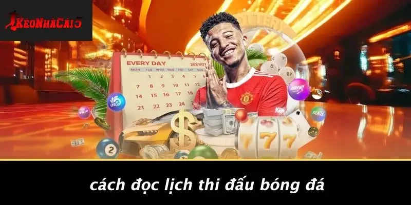 Cách Đọc Lịch Thi Đấu Bóng Đá