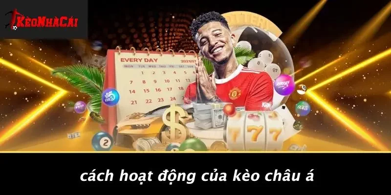 Cách Hoạt Động Của Kèo Châu Á