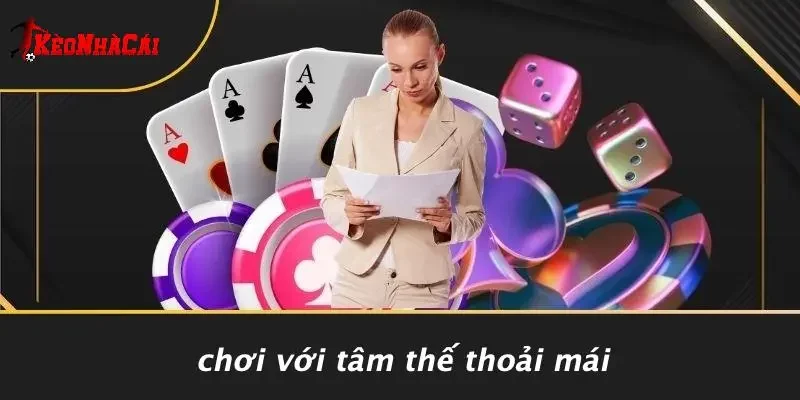 Chơi Với Tâm Thế Thoải Mái