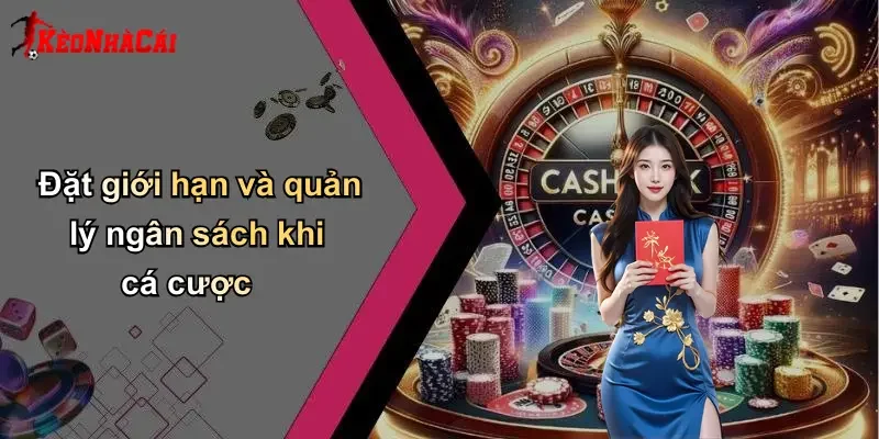Đặt giới hạn và quản lý ngân sách khi cá cược