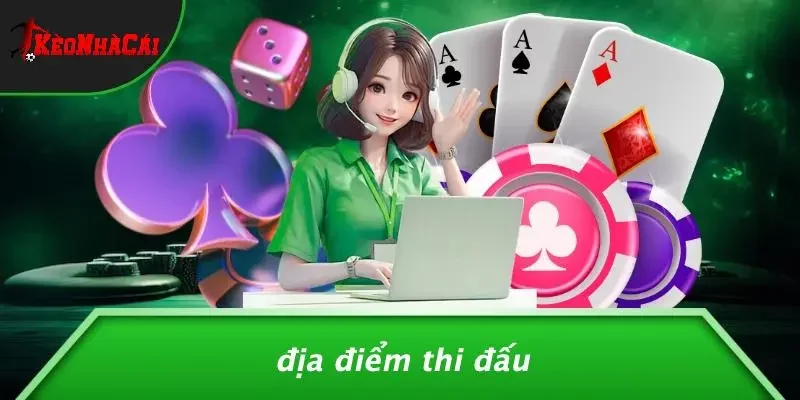 Địa Điểm Thi Đấu