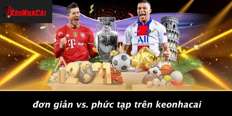 Đơn Giản Vs. Phức Tạp Trên Keonhacai