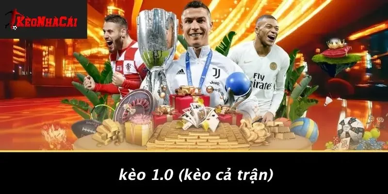 Kèo 1.0 (Kèo Cả Trận)