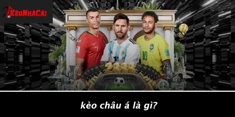 Kèo Châu Á Là Gì?