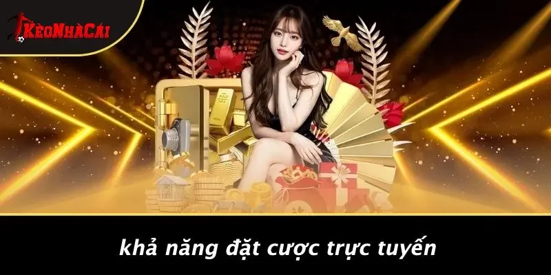 Khả Năng Đặt Cược Trực Tuyến