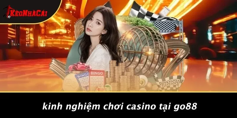 Kinh Nghiệm Chơi Casino Tại GO88