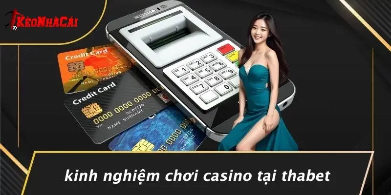 Kinh Nghiệm Chơi Casino Tại THABET