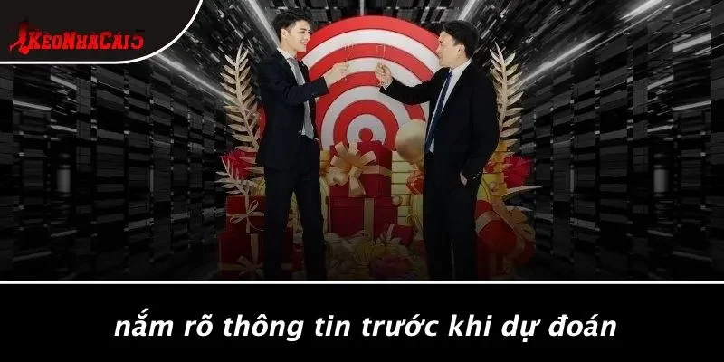 Nắm Rõ Thông Tin Trước Khi Dự Đoán
