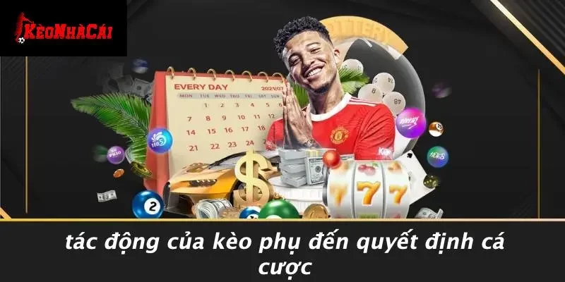Tác Động Của Kèo Phụ Đến Quyết Định Cá Cược