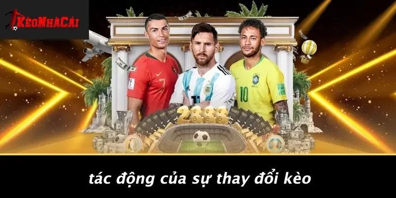 Tác Động Của Sự Thay Đổi Kèo
