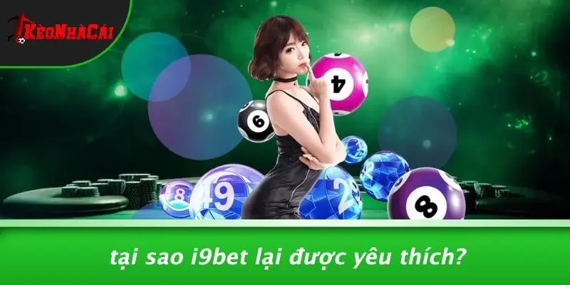 Tại Sao I9BET Lại Được Yêu Thích?