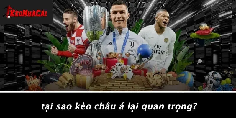 Tại Sao Kèo Châu Á Lại Quan Trọng?