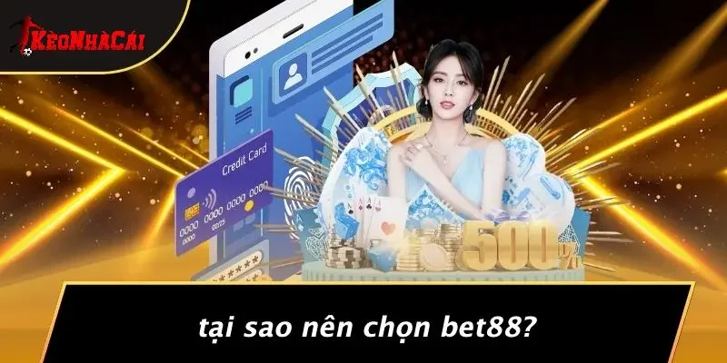 Tại Sao Nên Chọn BET88?
