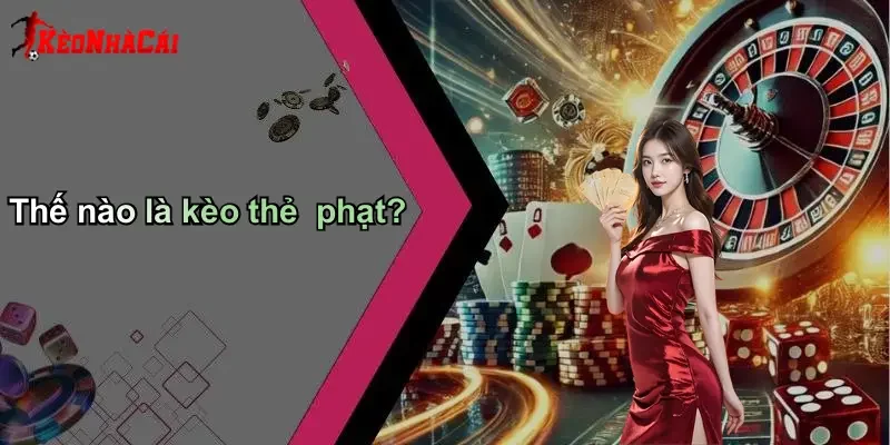 Thế nào là kèo thẻ phạt?