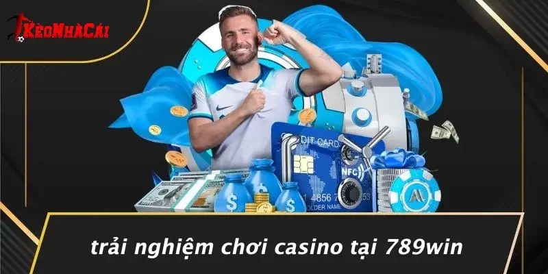 Trải Nghiệm Chơi Casino Tại 789WIN