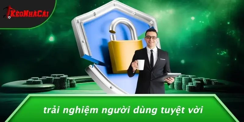 Trải Nghiệm Người Dùng Tuyệt Vời